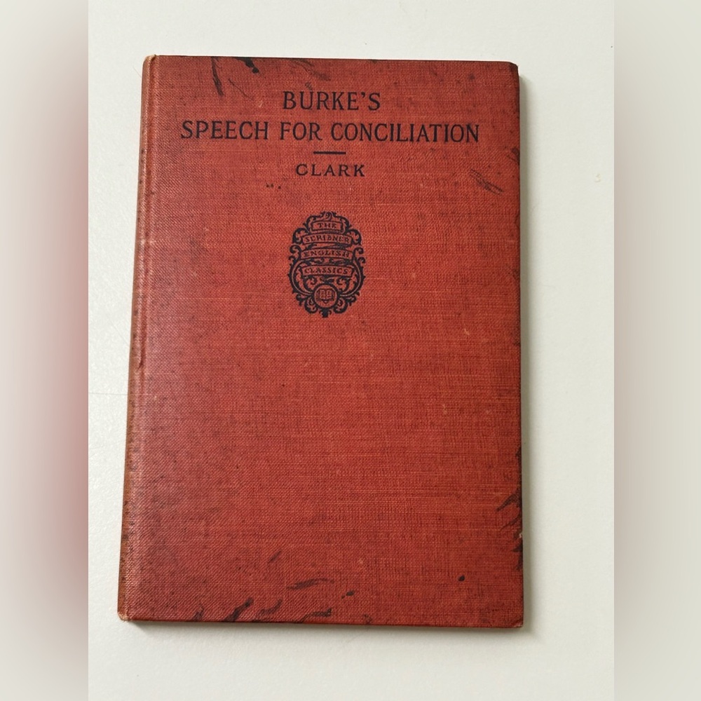 c. 1908 BURKE’S SPEECH FOR CONCILLIATION Clark Hardcover Book and Article